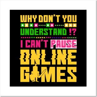 funny video game tee shirt i can't pause online games Posters and Art